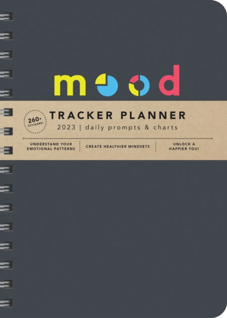 2023 Mood Tracker Planner : Understand Your Emotional Patterns; Create Healthier Mindsets; Unlock a Happier You!-9781728250014