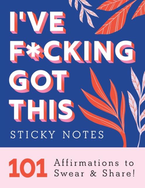 I've F*cking Got This Sticky Notes : 101 Affirmations to Swear and Share!-9781728256382