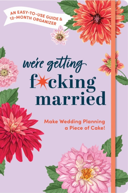 Make Wedding Planning a Piece of Cake : An Easy-to-Use Guide and 12-Month Organizer-9781728256412