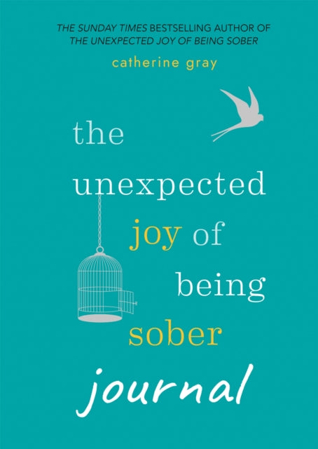 The Unexpected Joy of Being Sober Journal : THE COMPANION TO THE SUNDAY TIMES BESTSELLER-9781783253081