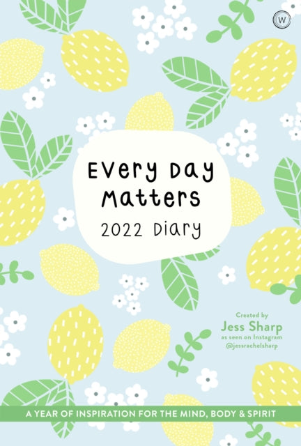 Every Day Matters 2022 Desk Diary : A Year of Inspiration for the Mind, Body and Spirit-9781786785381