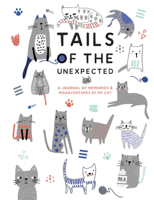 Tails of the Unexpected: A Journal of Memories and Misadventures of my Cat-9781787135420
