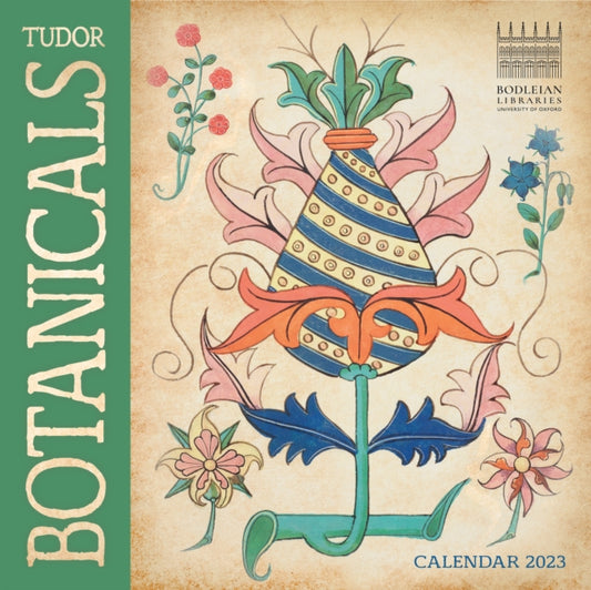 Bodleian Libraries: Tudor Botanicals Wall Calendar 2023 (Art Calendar)-9781804170786