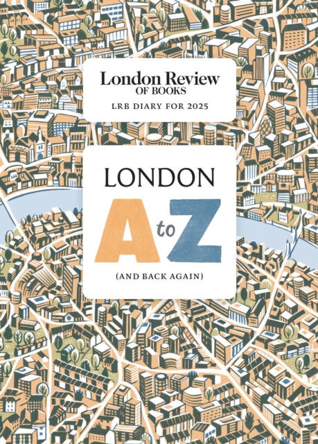 LRB Diary for 2025: London A-Z (and back again)-9781805223405
