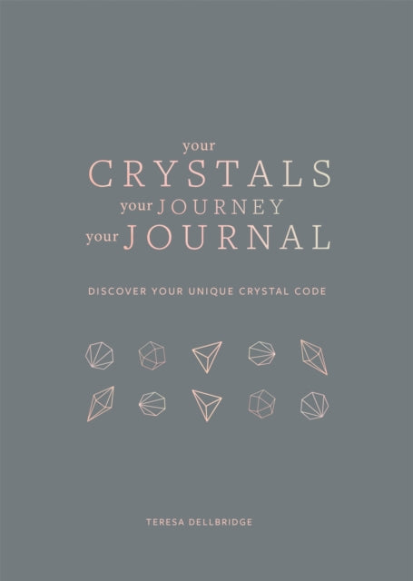 Your Crystals, Your Journey, Your Journal : Find Your Crystal Code-9781841815190