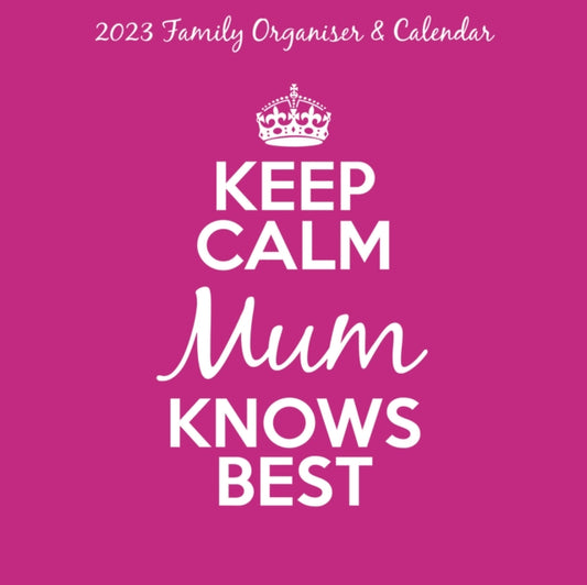 Keep Calm & Carry On, Mum Knows Best Square Wall Calendar 2023-9781847579560