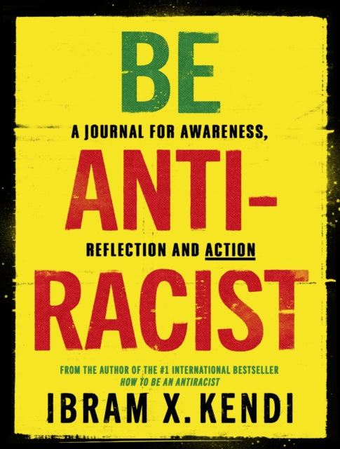 Be Antiracist : A Journal for Awareness, Reflection and Action-9781847926753