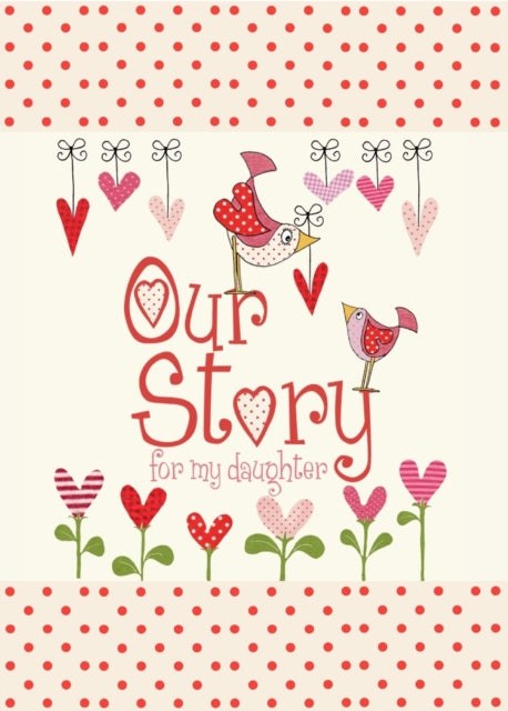 Our Story, for My Daughter-9781907048425