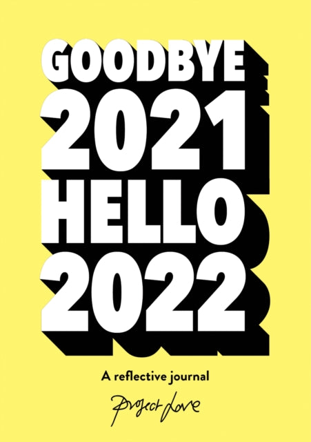 Goodbye 2021, Hello 2022 : Design a life you love this year-9781911682158