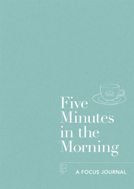 Five Minutes in the Morning : A Focus Journal-9781912023011
