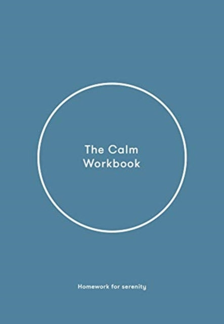 The Calm Workbook : A Guide to Greater Serenity-9781912891498
