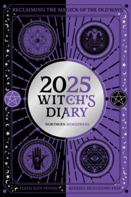 2025 Witch's Diary - Northern Hemisphere : Seasonal planner to reclaiming the magick of the old ways-9781922785855