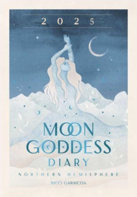 2025 Moon Goddess Diary - Northern Hemisphere : Seasonal planner for 2025-9781922785909