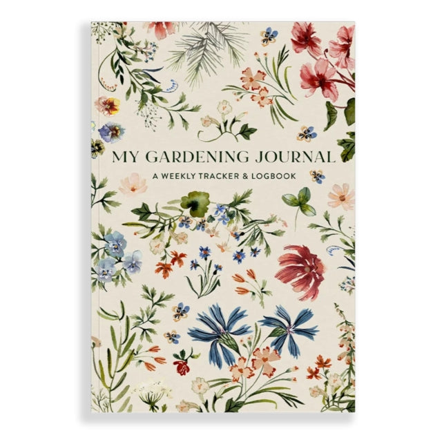 My Gardening Journal : A Weekly Tracker and Logbook for Planning Your Garden-9781941325957