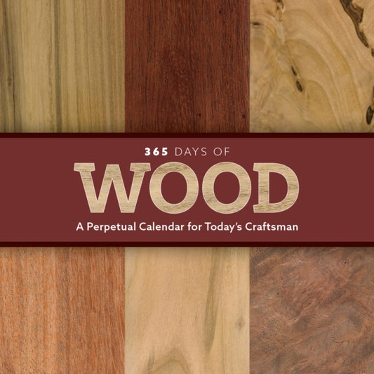 365 Days of Wood : A Perpetual Calendar for Today's Craftsman-9781950934720
