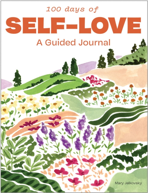 100 Days of Self-Love : A Guided Journal to Help You Calm Self-Criticism and Learn to Love Who You Are-9781950968794